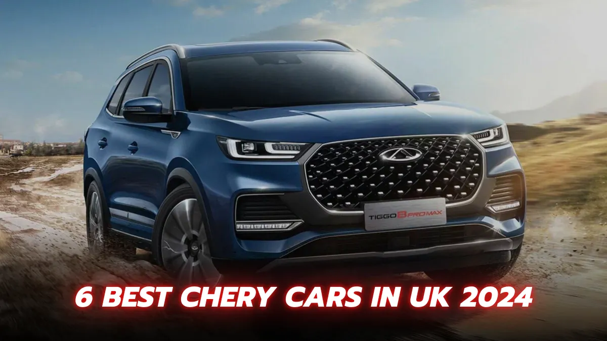 6 Best Chery Cars in UK 2024