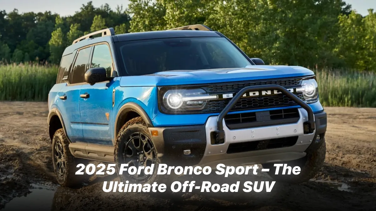 2025 Ford Bronco Sport – The Ultimate Off-Road SUV